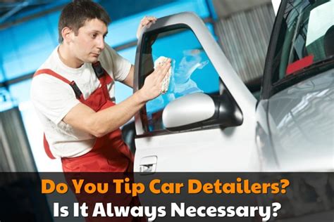 Are You Supposed to Tip Car Detailers, or Is a Clean Car Its Own Reward?