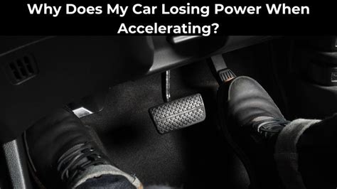 Car Losing Power When Accelerating: A Symphony of Mechanical Whispers and Digital Dreams